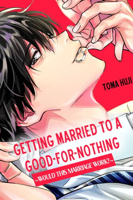 Getting Married to a Good-for-Nothing ~Would This Marriage Work?~